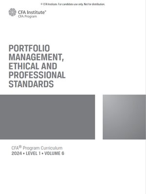 cover image of CFA® program curriculum 2024 : level I. Vol. 6, Portfolio management, ethical and professional standards